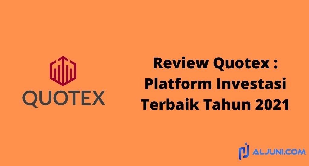 Review Quotex : Platform Investasi Terbaik Tahun 2021